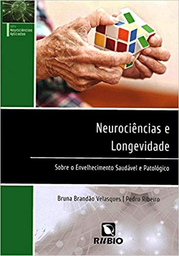 Neurociências e Longevidade: Sobre o Envelhecimento Saudável e Patológico