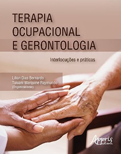 Terapia Ocupacional e Gerontologia – Interlocuções e Práticas